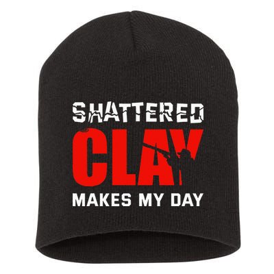 Shattered Clay Makes My Day Trap Skeet Shooting Clay Pigeon Short Acrylic Beanie