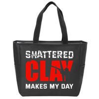 Shattered Clay Makes My Day Trap Skeet Shooting Clay Pigeon Zip Tote Bag