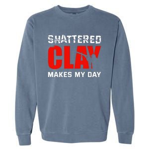 Shattered Clay Makes My Day Trap Skeet Shooting Clay Pigeon Garment-Dyed Sweatshirt