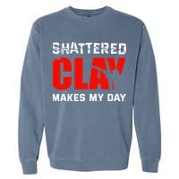 Shattered Clay Makes My Day Trap Skeet Shooting Clay Pigeon Garment-Dyed Sweatshirt