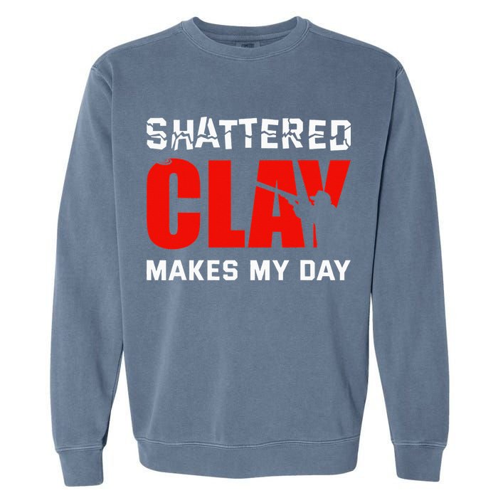 Shattered Clay Makes My Day Trap Skeet Shooting Clay Pigeon Garment-Dyed Sweatshirt