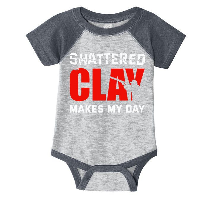 Shattered Clay Makes My Day Trap Skeet Shooting Clay Pigeon Infant Baby Jersey Bodysuit