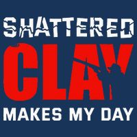 Shattered Clay Makes My Day Trap Skeet Shooting Clay Pigeon Infant Baby Jersey Bodysuit