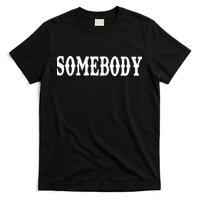 Somebody Couples Matching Somebody's Problem T-Shirt