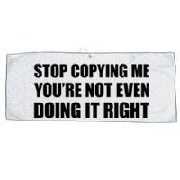 Stop Copying Me YouRe Not Even Doing It Right Large Microfiber Waffle Golf Towel