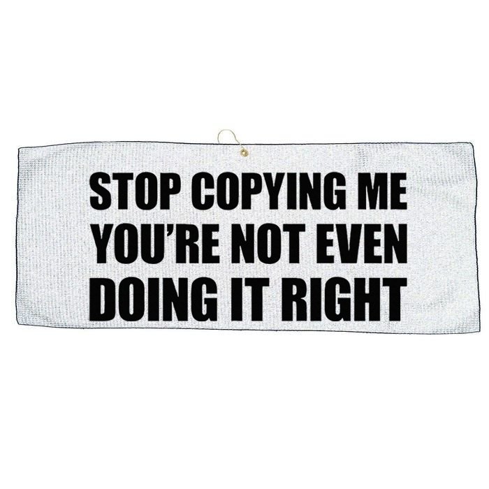 Stop Copying Me YouRe Not Even Doing It Right Large Microfiber Waffle Golf Towel