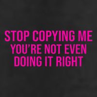 Stop Copying Me YouRe Not Even Doing It Right Funny Saying Trucker Hat