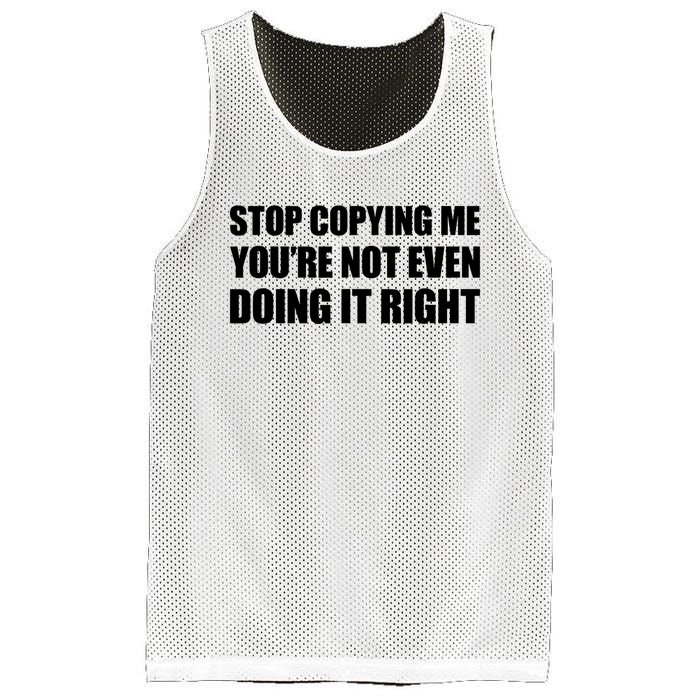 Stop Copying Me You're Not Even Doing It Right Mesh Reversible Basketball Jersey Tank