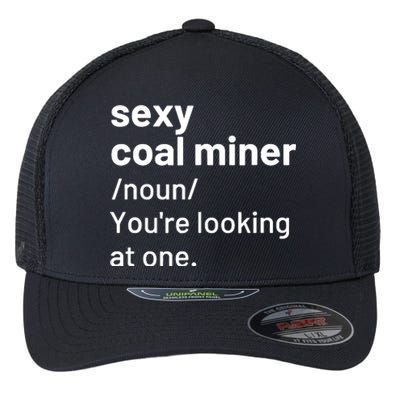 Sexy Coal Miner Definition Funny Mining Flexfit Unipanel Trucker Cap