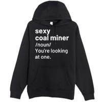 Sexy Coal Miner Definition Funny Mining Premium Pullover Hoodie