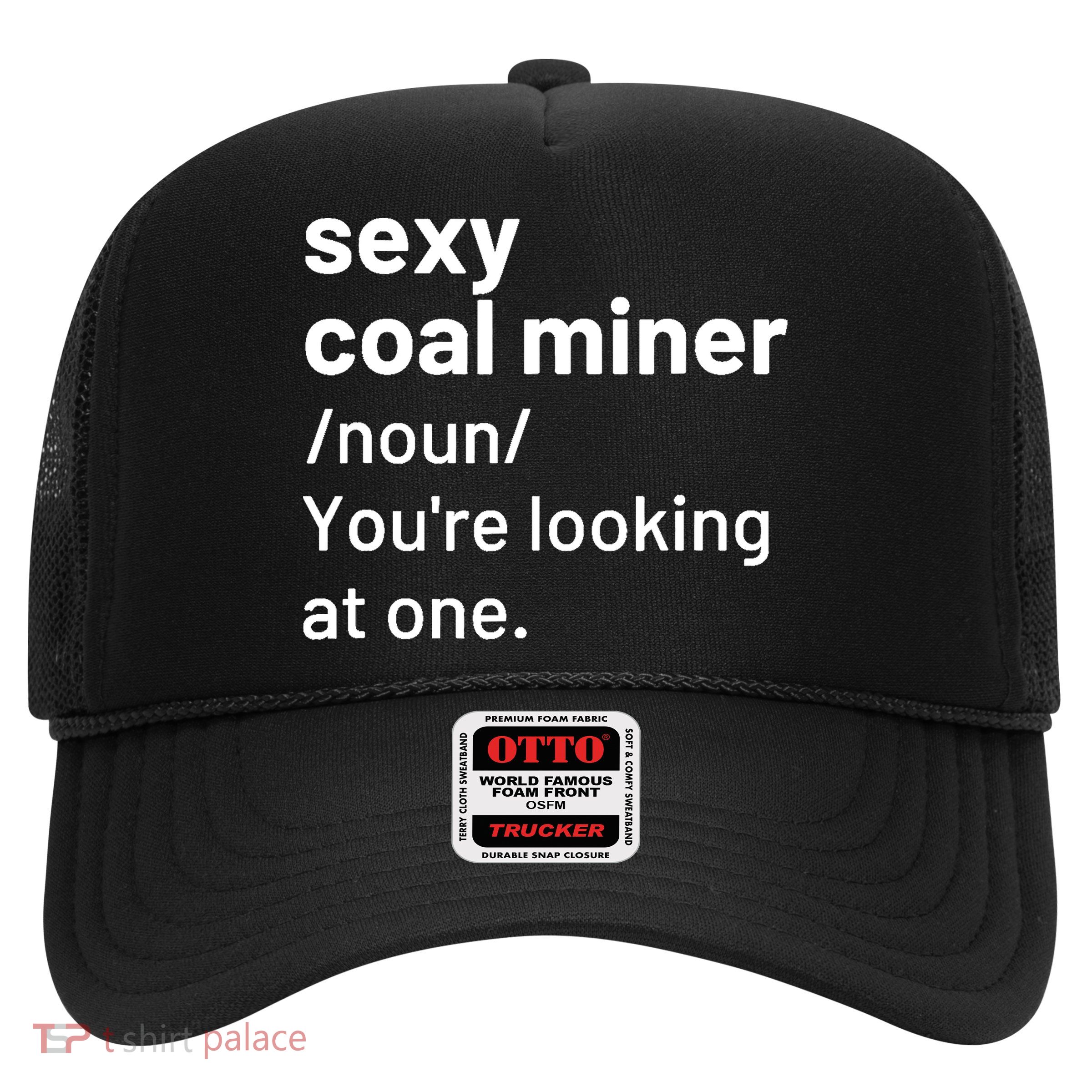 Sexy Coal Miner Definition Funny Mining Trucker Hat