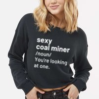 Sexy Coal Miner Definition Funny Mining Cropped Pullover Crew
