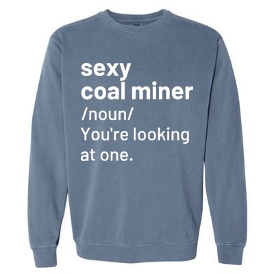 Sexy Coal Miner Definition Funny Mining Garment-Dyed Sweatshirt