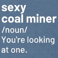 Sexy Coal Miner Definition Funny Mining Garment-Dyed Sweatshirt