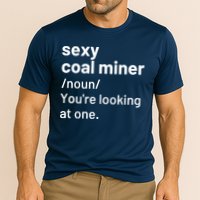 Sexy Coal Miner Definition Funny Mining Performance Shirt