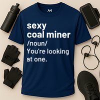 Sexy Coal Miner Definition Funny Mining Performance Shirt