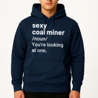 Sexy Coal Miner Definition Funny Mining Hoodie