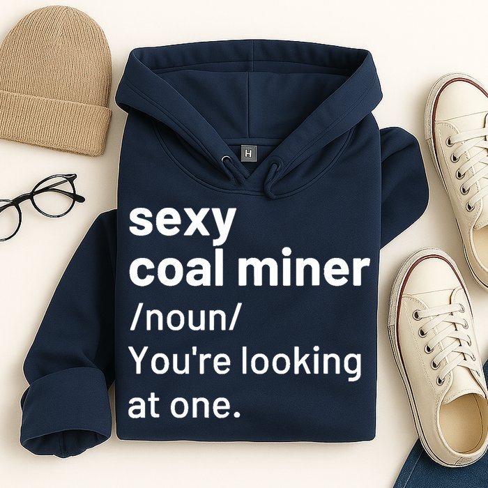 Sexy Coal Miner Definition Funny Mining Hoodie