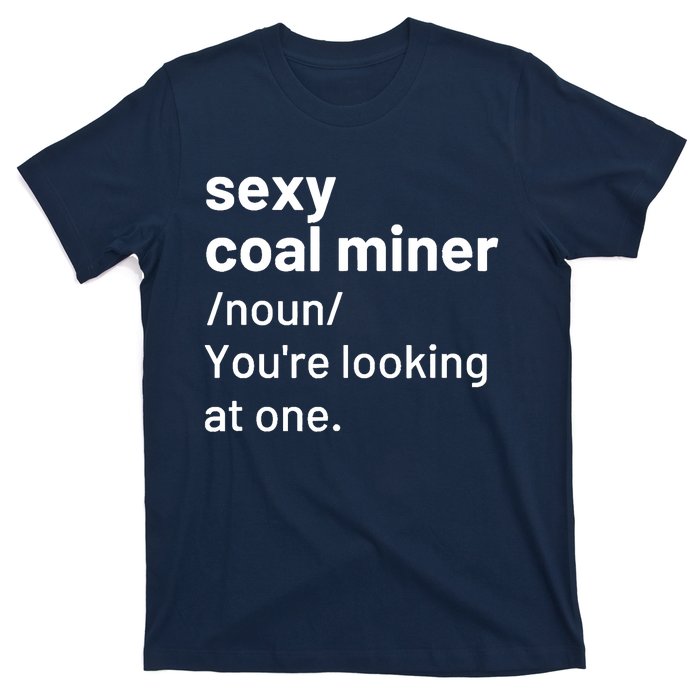 Sexy Coal Miner Definition Funny Mining T-Shirt