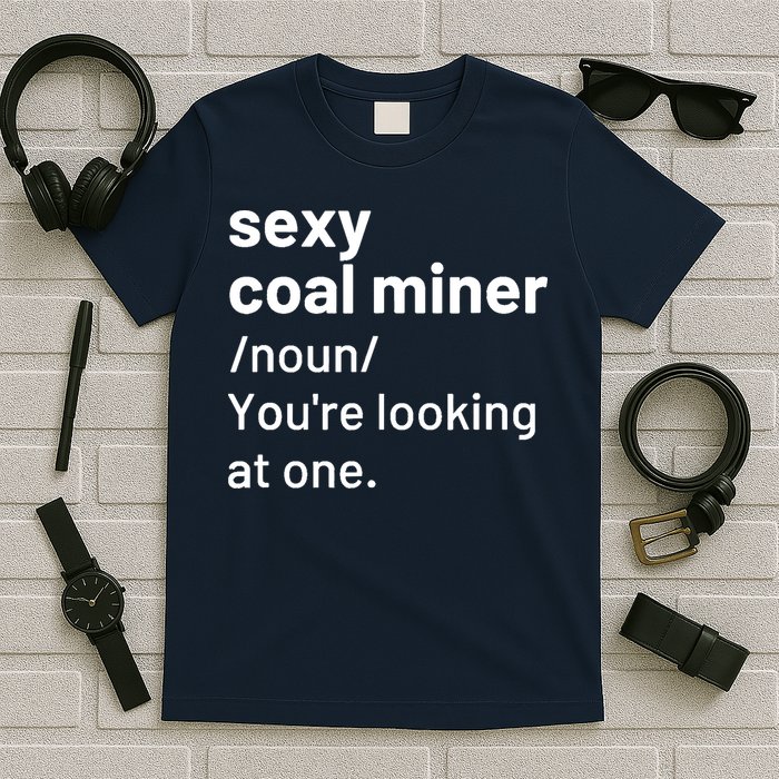 Sexy Coal Miner Definition Funny Mining T-Shirt