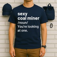 Sexy Coal Miner Definition Funny Mining T-Shirt