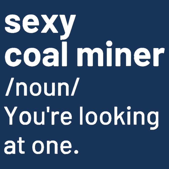 Sexy Coal Miner Definition Funny Mining T-Shirt