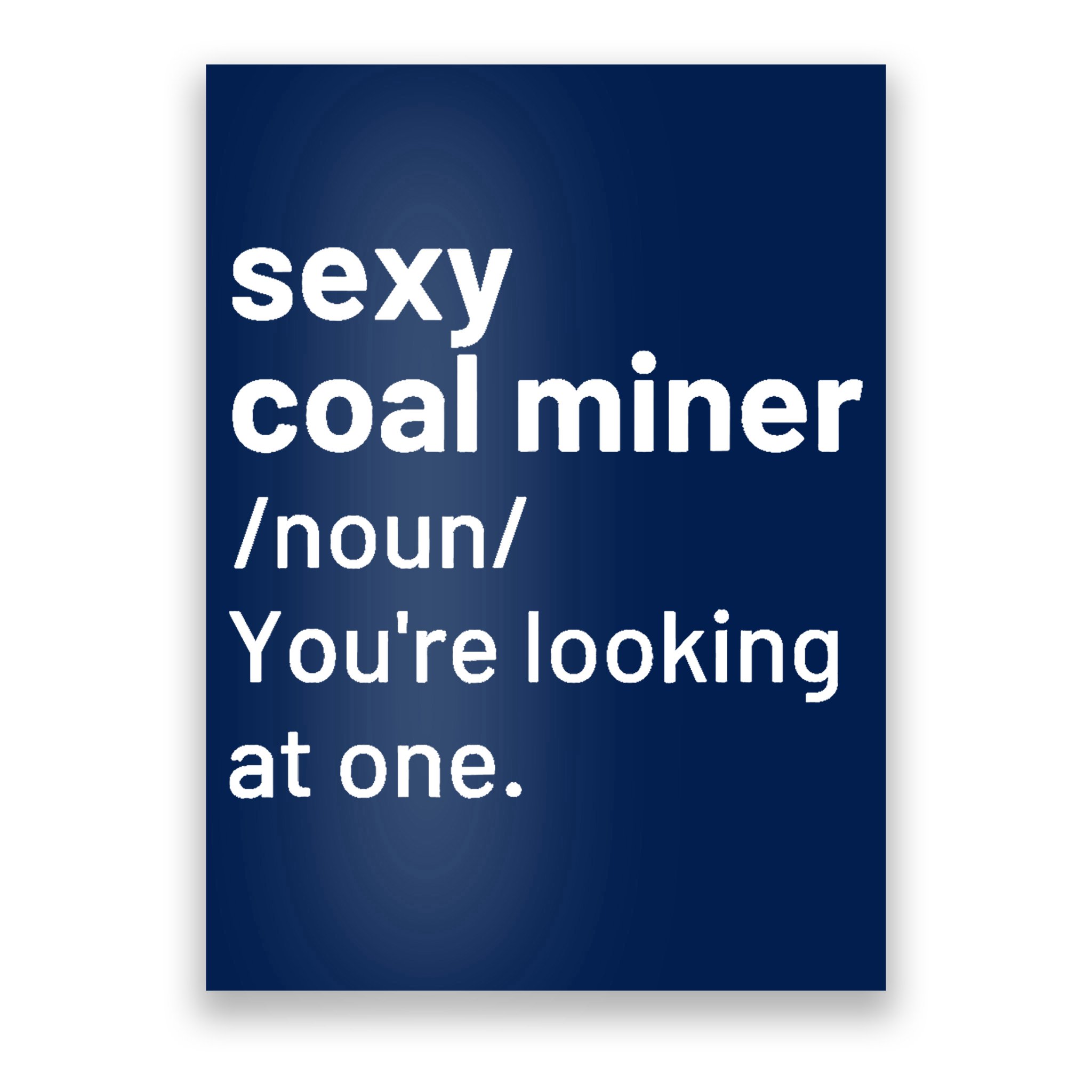 Sexy Coal Miner Definition Funny Mining Poster