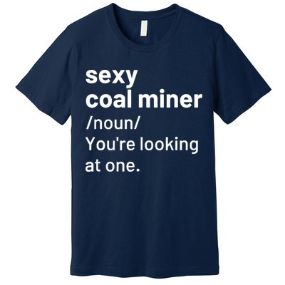 Sexy Coal Miner Definition Funny Mining Premium T-Shirt