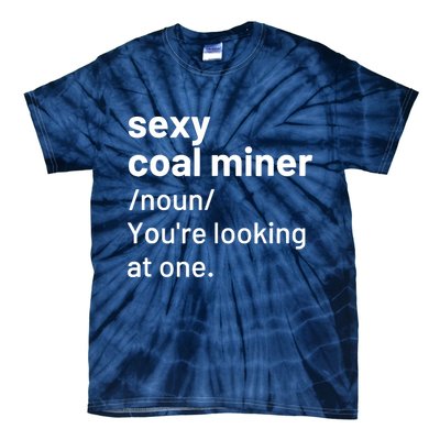 Sexy Coal Miner Definition Funny Mining Tie-Dye T-Shirt