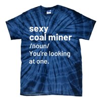 Sexy Coal Miner Definition Funny Mining Tie-Dye T-Shirt