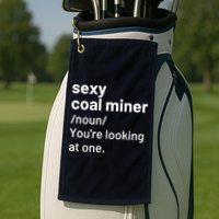 Sexy Coal Miner Definition Funny Mining Golf Towel