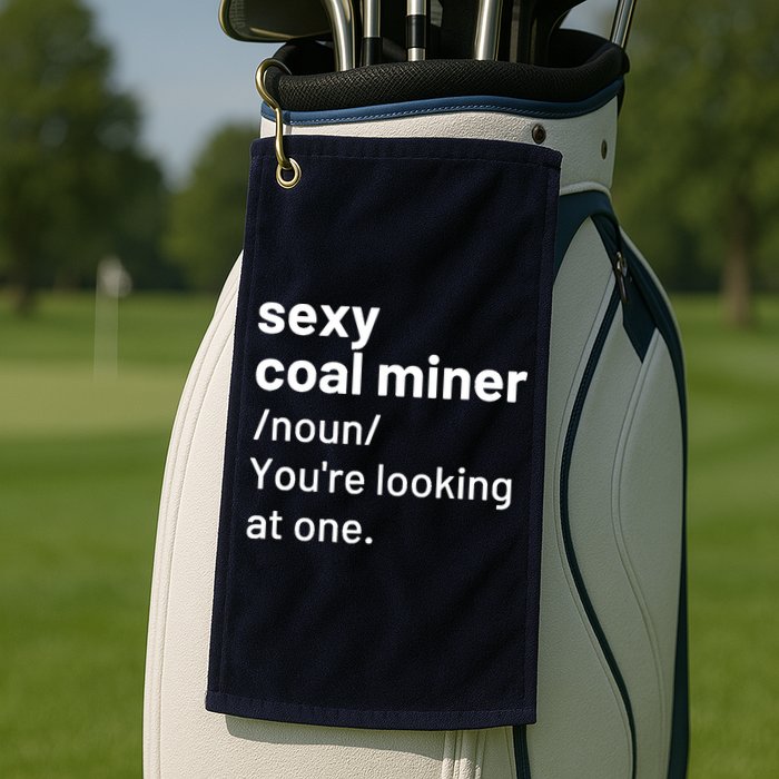 Sexy Coal Miner Definition Funny Mining Golf Towel