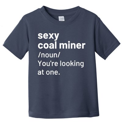 Sexy Coal Miner Definition Funny Mining Toddler T-Shirt