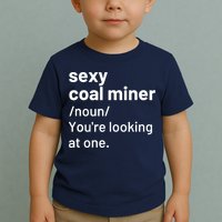 Sexy Coal Miner Definition Funny Mining Toddler T-Shirt