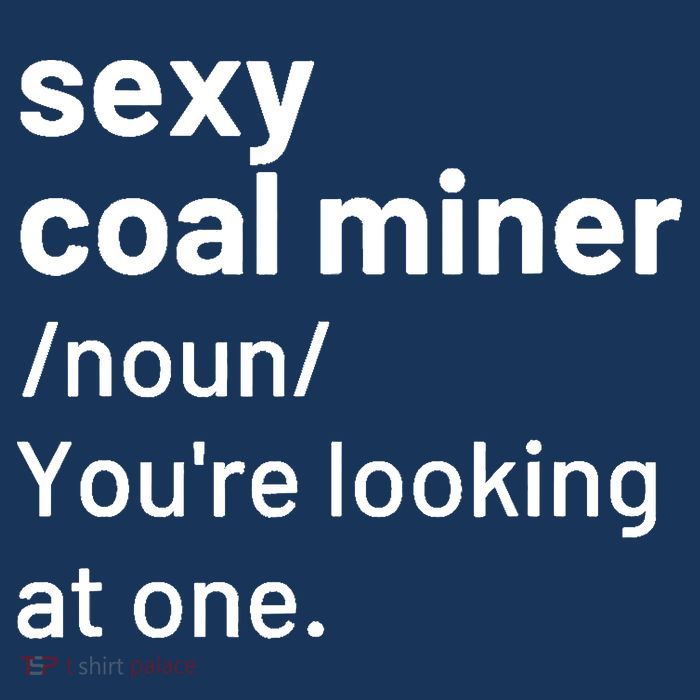 Sexy Coal Miner Definition Funny Mining Toddler T-Shirt