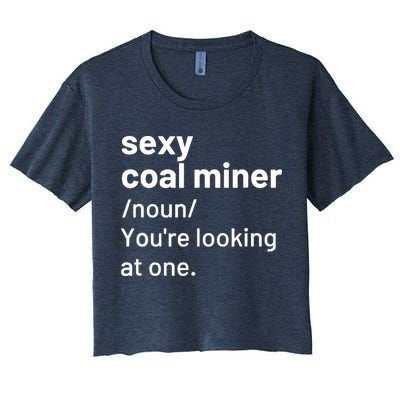 Sexy Coal Miner Definition Funny Mining Crop Top