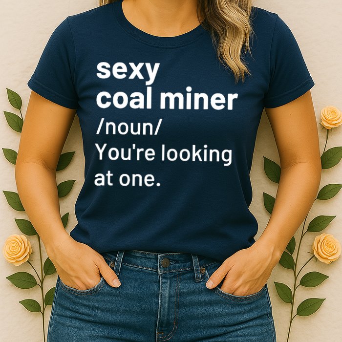 Sexy Coal Miner Definition Funny Mining Womens T-Shirt