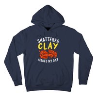 Shattered Clay Makes My Day Hoodie