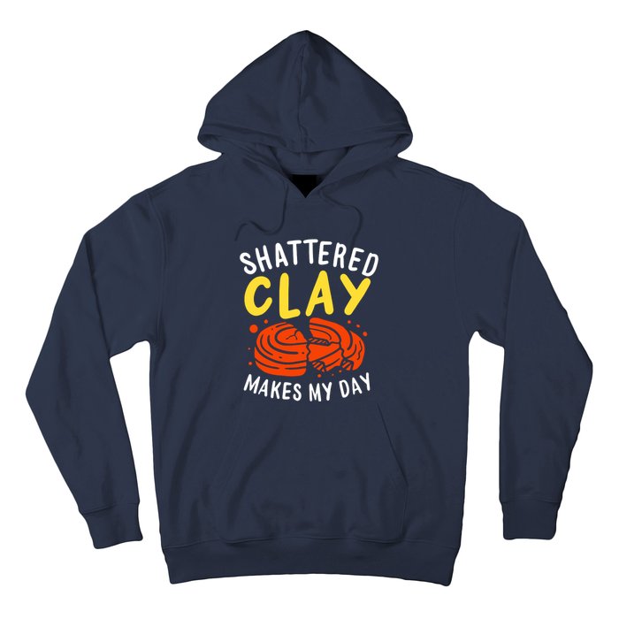 Shattered Clay Makes My Day Hoodie