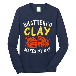 Shattered Clay Makes My Day Long Sleeve Shirt