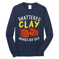 Shattered Clay Makes My Day Long Sleeve Shirt