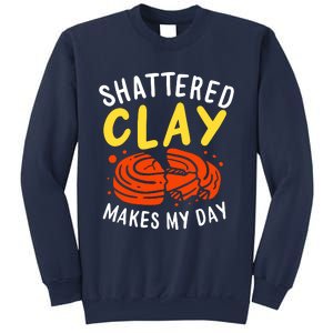 Shattered Clay Makes My Day Sweatshirt