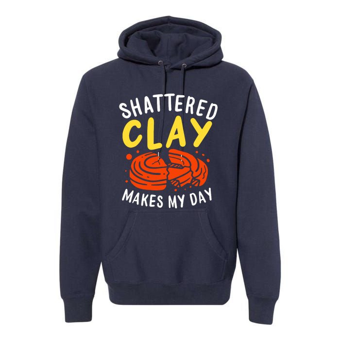 Shattered Clay Makes My Day Premium Hoodie