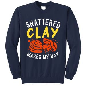 Shattered Clay Makes My Day Tall Sweatshirt