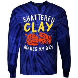 Shattered Clay Makes My Day Tie-Dye Long Sleeve Shirt