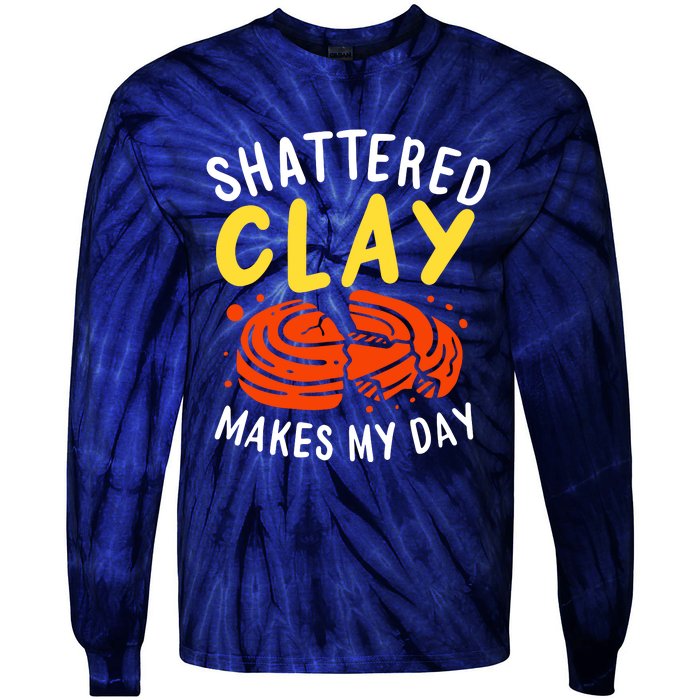 Shattered Clay Makes My Day Tie-Dye Long Sleeve Shirt