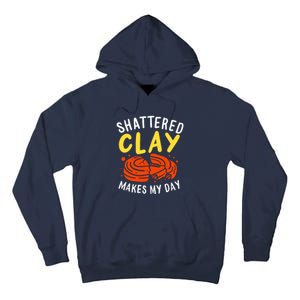 Shattered Clay Makes My Day Tall Hoodie