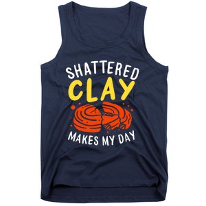 Shattered Clay Makes My Day Tank Top