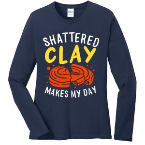 Shattered Clay Makes My Day Ladies Long Sleeve Shirt