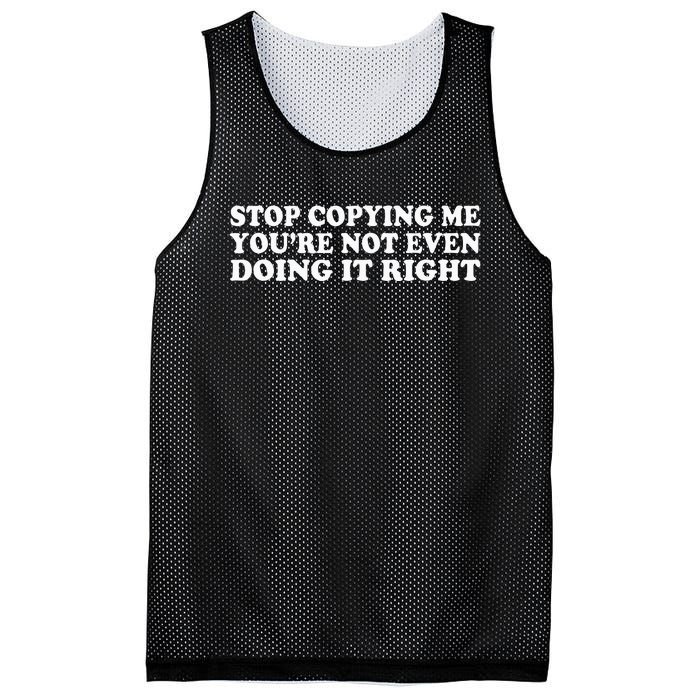 Stop Copying Me YouRe Not Even Doing It Right Mesh Reversible Basketball Jersey Tank